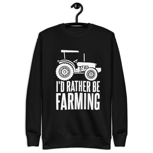 Winter Gift for farmers - Id rather be farming printed funny sweatshirt  the ideal gift for a farmer male or female