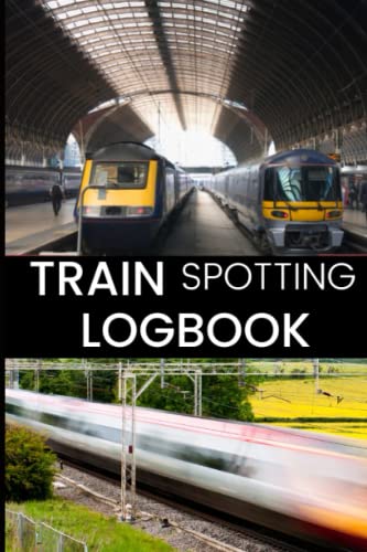 Train Spotting Journal: All the Details in One Place: The Ultimate Train Spotting Log Book for Serious Enthusiasts.